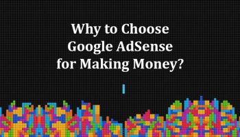 why to choose Google AdSense for making money