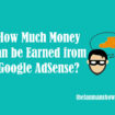 How-Much-Money-can-be-Earned-from-Google-AdSense