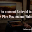 How-to-connect-Android-to-TV-How-to-view-your-phone-or-tablet-screen-on-a-TV