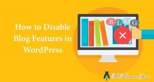 How-to Disable Blog Features in WordPress