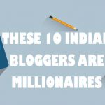 Top Ten Indian Blogs and Their Earnings has Made Them Millionaire