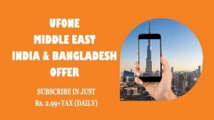 Ufone Middle East, India and Bangladesh Offer