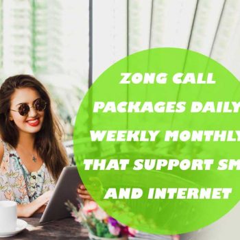 Zong Call Packages Daily Weekly Monthly that Support SMS and Internet