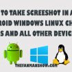 how to take a screenshot in iphone apple android samsung windows linux chrome os and in mobile devices