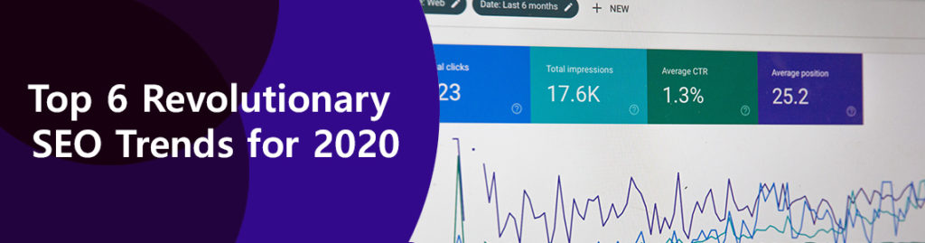 Top 6 Revolutionary SEO Trends for 2020